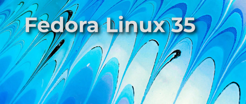 Fedora Linux 35 正式版發布:升級 GNOME 41,增強第三方應用支持