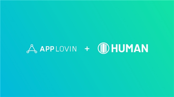 AppLovin攜手HUMAN,為應(yīng)用獲得高質(zhì)量流量保駕護航